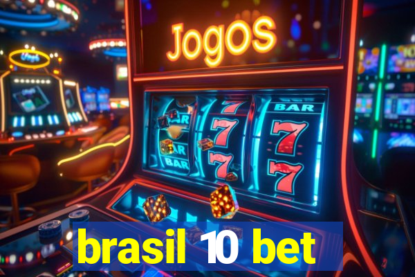 brasil 10 bet